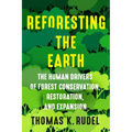 Reforesting the Earth: The Human Drivers of Forest Conservation, Restoration, and Expansion