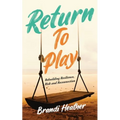 Return To Play: Rebuilding Resilience, Risk and Reconnection