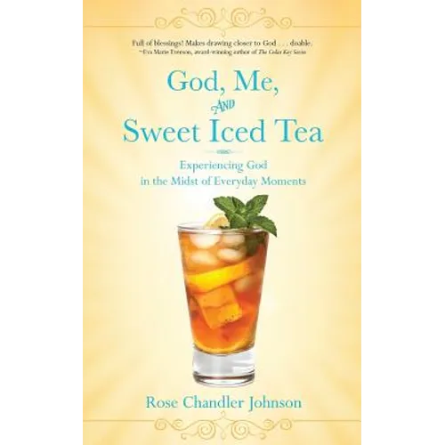 God, Me, and Sweet Iced Tea: Experiencing God in the Midst of Everyday Moments