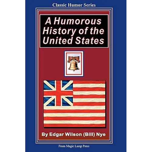 A Humorous History Of The United States: From The Magic Lamp Classic Humor Series