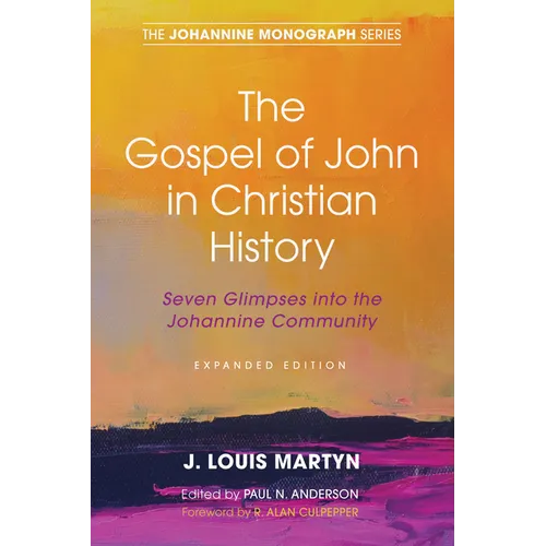 The Gospel of John in Christian History, (Expanded Edition)