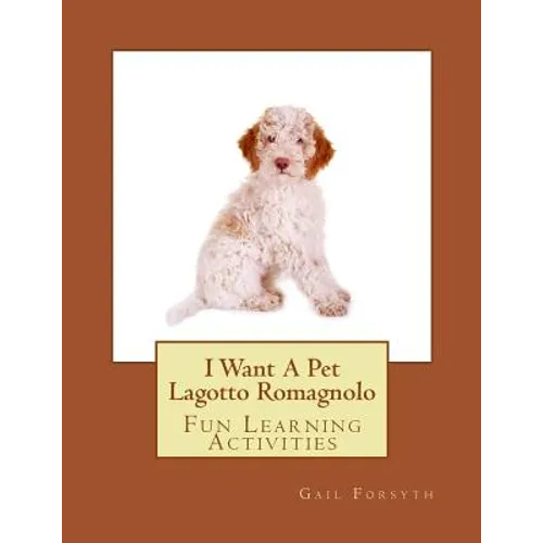 I Want A Pet Lagotto Romagnolo: Fun Learning Activities