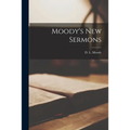 Moody's New Sermons [microform]