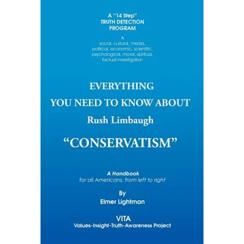 Everything You Need to Know about Rush Limbaugh Conservatism: A Handbook for All Americans, from Left to Right