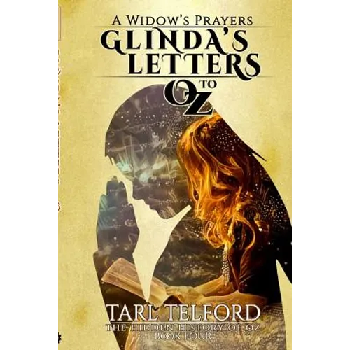 Glinda's Letters to Oz: A Hidden History of Oz Collection