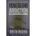 How To End Addiction With Conversational Hypnosis
