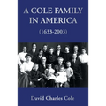 A Cole Family in America (1633-2003)