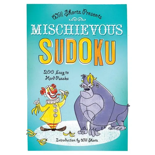 Will Shortz Presents Mischievous Sudoku: 200 Easy to Hard Puzzles