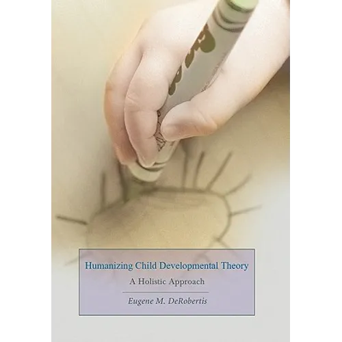 Humanizing Child Developmental Theory: A Holistic Approach