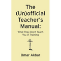 The (Un)official Teacher's Manual: What They Don't Teach You in Training