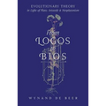 From Logos to Bios: Evolutionary Theory in Light of Plato, Aristotle & Neoplatonism