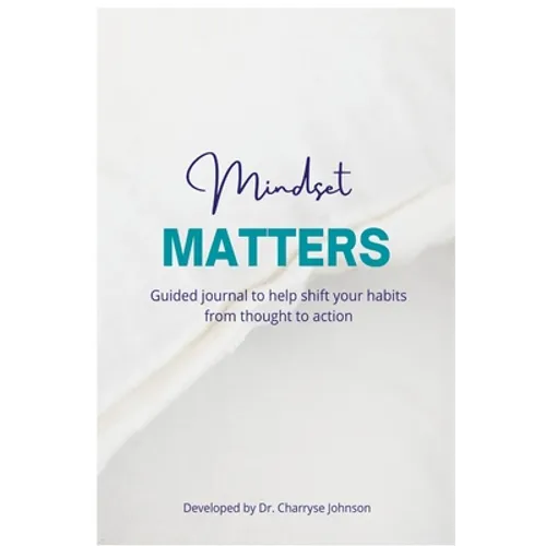 Mindset Matters: Shifting from Thought to Action