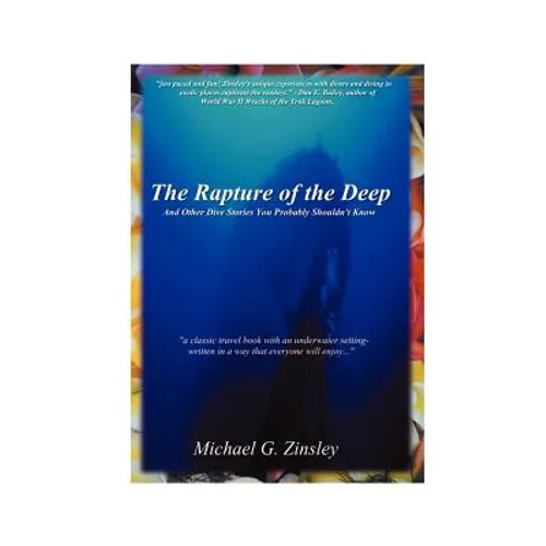 The Rapture of the Deep: And Other Dive Stories You Probably Shouldn't Know