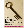 The Lock and Key Library: Classic French Mystery Novels Volume 6