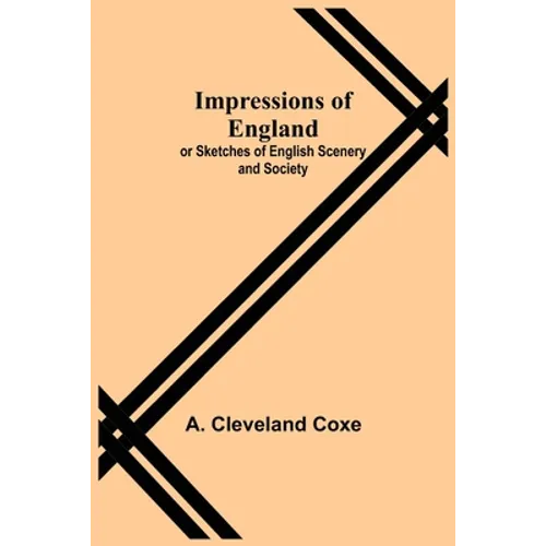 Impressions of England; or Sketches of English Scenery and Society
