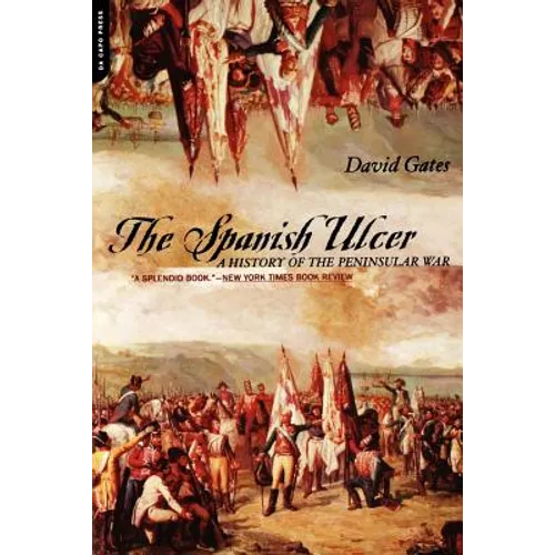 The Spanish Ulcer: A History of Peninsular War