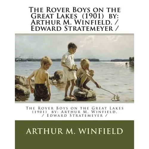 The Rover Boys on the Great Lakes (1901) by: Arthur M. Winfield. / Edward Stratemeyer /