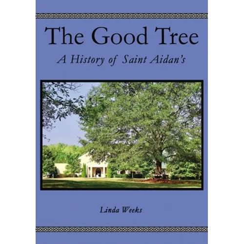 The Good Tree: A History of Saint Aidan's