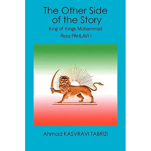 The Other Side of the Story: King of Kings Mohammad Reza Pahlavi I