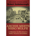 Archie Meets Nero Wolfe: A Prequel to Rex Stout's Nero Wolfe Mysteries