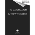 The Matchmaker: A Farce in Four Acts