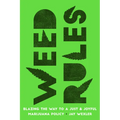 Weed Rules: Blazing the Way to a Just and Joyful Marijuana Policy