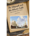The Telegraph and the Atlantic Cable: Beginning of the Modern World