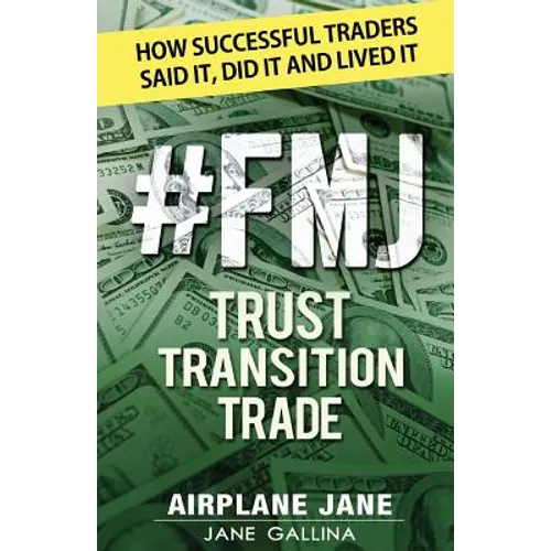 #FMJ Trust Transition Trade: How Successful Traders Said It, Did It and Lived It