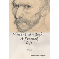 Vincent van Gogh: A Poisoned Life: A Novel