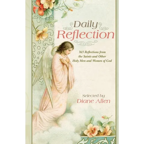 Daily Reflection: 365 Reflections from the Saints and Other Holy Men and Women of God