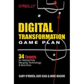 Digital Transformation Game Plan: 34 Tenets for Masterfully Merging Technology and Business