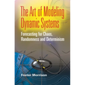 The Art of Modeling Dynamic Systems: Forecasting for Chaos, Randomness, and Determinism