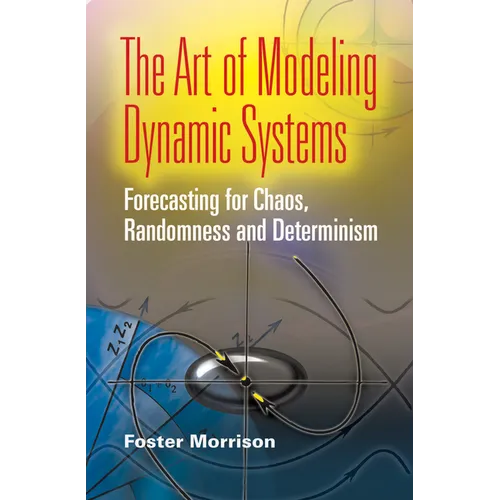 The Art of Modeling Dynamic Systems: Forecasting for Chaos, Randomness, and Determinism
