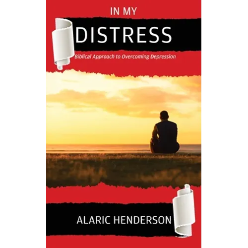 In My Distress: Biblical Approach to Overcoming Depression
