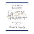 21st Century Leadership: Harnessing Innovation, Accelerating Business Success