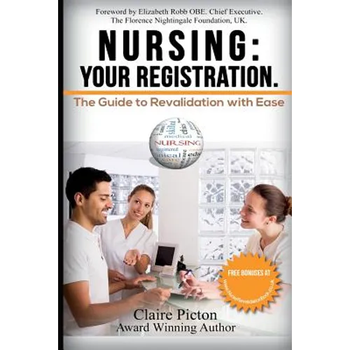 Nursing: Your Registration.: The Guide to Revalidation with Ease.