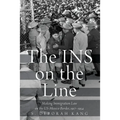 The Ins on the Line: Making Immigration Law on the Us-Mexico Border, 1917-1954