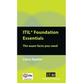 ITIL Foundation Essentials: The Exam Facts You Need