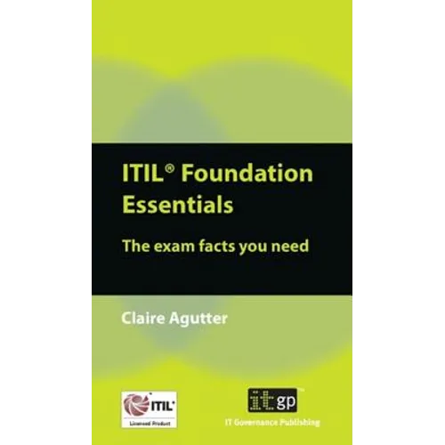 ITIL Foundation Essentials: The Exam Facts You Need