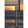 The Gospel of Mark: Of Servitude and Salvation