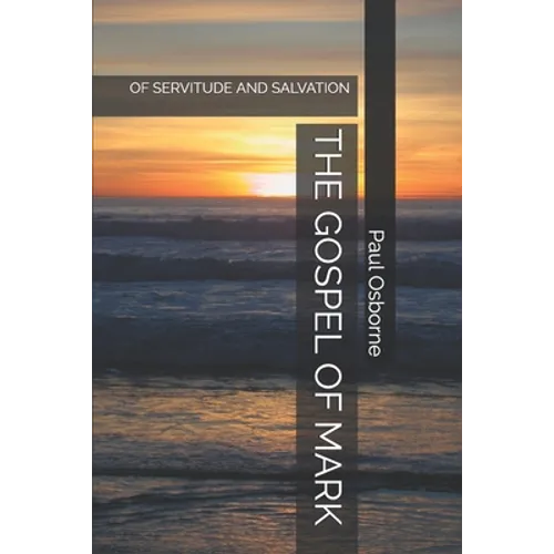 The Gospel of Mark: Of Servitude and Salvation