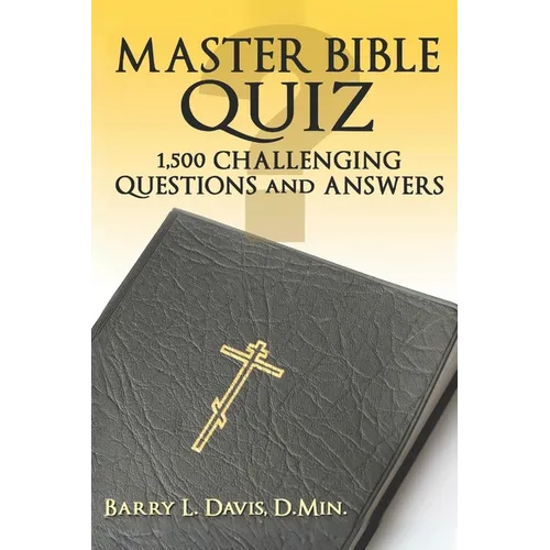 Master Bible Quiz: 1,500 Challenging Questions and Answers