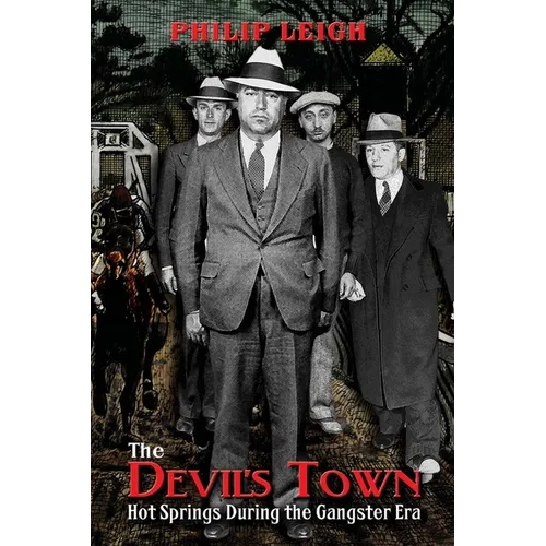 The Devil's Town: Hot Springs During the Gangster Era