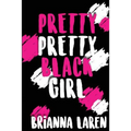 Pretty Pretty Black Girl