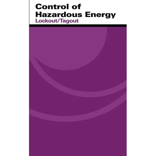 Control of Hazardous Energy: Lockout/Tagout