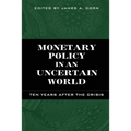 Monetary Policy in an Uncertain World: Ten Years After the Crisis