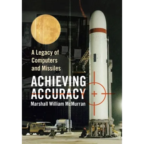 Achieving Accuracy: A Legacy of Computers and Missiles