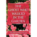 The Ghost Who Walked In the Garden