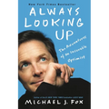 Always Looking Up: The Adventures of an Incurable Optimist