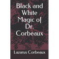 Black and White Magic of Dr. Corbeaux